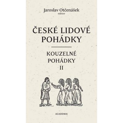 České lidové pohádky 3 - Kouzelné pohádky II - Jaroslav Otčenášek