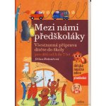 Mezi námi předškoláky pro děti od 5 do 7 let - Jiřina Bednářová – Zboží Mobilmania