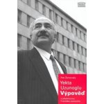 Yekta Uzunoglu: Výpověď -- s předmluvou Františka Janoucha - Petr Žantovský – Hledejceny.cz