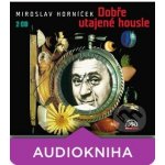 Dobře utajené housle - Miroslav Horníček – Hledejceny.cz