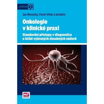 Onkologie v klinické praxi - Standardní přístupy v diagnostice a léčbě vybraných zhoubných nádorů - Pavel Vítek