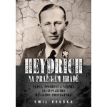 Heydrich na Pražském hradě - Plány, opatření a názory zastupujícího říšského protektora - Giesová Jacqueline, Hruška Emil – Hledejceny.cz