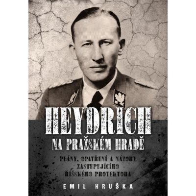 Heydrich na Pražském hradě - Plány, opatření a názory zastupujícího říšského protektora - Giesová Jacqueline, Hruška Emil