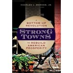 Strong Towns: A Bottom-Up Revolution to Rebuild American Prosperity - (Marohn Charles L.) – Hledejceny.cz