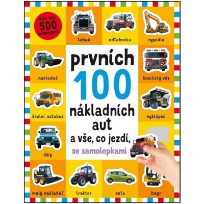 Prvních 100 nákladních aut a vše, co jezdí - se samolepkami - Robyn Newton – Zbozi.Blesk.cz
