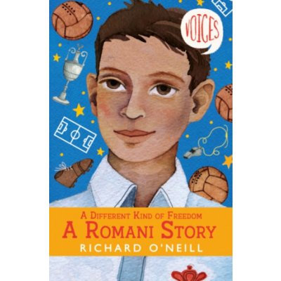 A Different Kind of Freedom: A Romani Story - Richard O'Neill – Hledejceny.cz