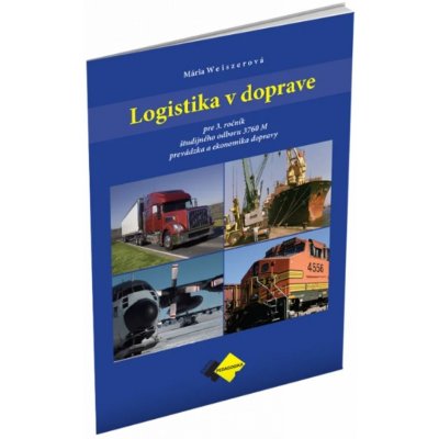 Logistika v doprave pre 3. ročník ŠO prevádzka a ekonomika dopravy – Hledejceny.cz