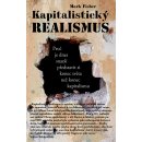 Kapitalistický realismus -- Proč je dnes snazší představit si konec světa než konec kapitalismu - Mark Fisher