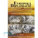 Evropská diplomacie v historických souvislopstech od počátků do vypuknutí první světové války, Mapová část s komentářem Tomáš Teplík – Zbozi.Blesk.cz