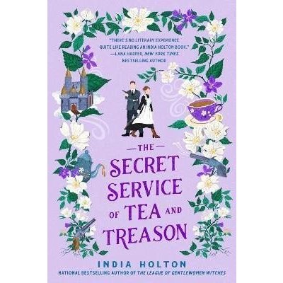 The Secret Service of Tea and Treason - India Holton