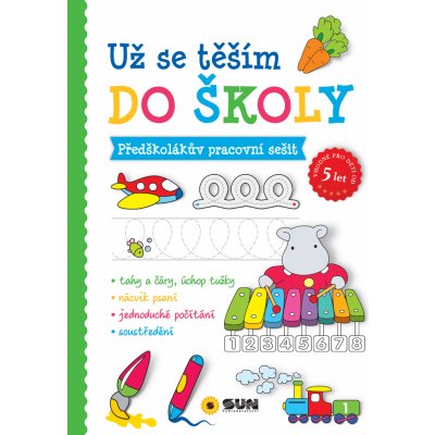 Už se těším do školy - Předškolákův pracovní sešit - Připraveni k zápisu - od 5 let – Zbozi.Blesk.cz