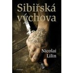 Sibiřská výchova - Nicolai Lilin – Hledejceny.cz