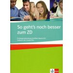 So geht's noch besser zum ZD - Prüfungsvorbereitung Zertifikat Deutsch B1 Testbuch, inklusive 2CD - Anni Fischer-Mitziviris – Hledejceny.cz