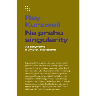 Na prahu singularity: Až splyneme s umělou inteligencí - Ray Kurzweil – Hledejceny.cz