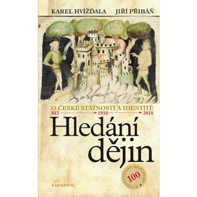 Hled ání dějin O české státnosti a identitě - Jiří Přibáň