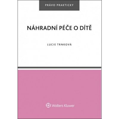 Náhradní péče o dítě - Lucie Trnková – Hledejceny.cz