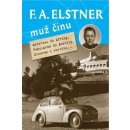 F. A. Elstner: Muž činu. Aerovkou do Afriky, Popularem do Ameriky, Minorem k rovníku... - Jan Tuček - Grada