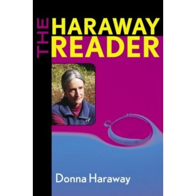 The Haraway Reader - D. Haraway