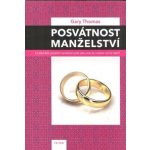 Posvátnost manželství Gary Thomas – Hledejceny.cz