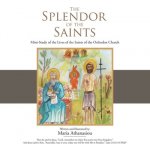 The Splendor of the Saints: Mini-Study of the Lives of the Saints of the Orthodox Church Athanasiou MariaPaperback – Zboží Mobilmania