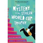 Mystery of the Stolen World Cup Trophy - Cervantes, Angela – Sleviste.cz