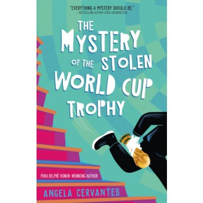 Mystery of the Stolen World Cup Trophy - Cervantes, Angela – Sleviste.cz