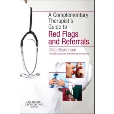 Complementary Therapist's Guide to Red Flags and Referrals Stephenson Clare – Zbozi.Blesk.cz