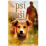 Na psí uši - Petra Nachtmanová – Hledejceny.cz