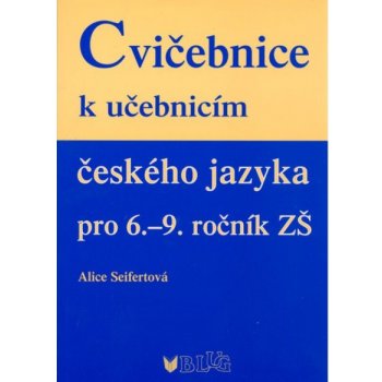 Cvičebnice k učebnicím českého jazyka pro 6.-9. ročník - Seifertová Alice