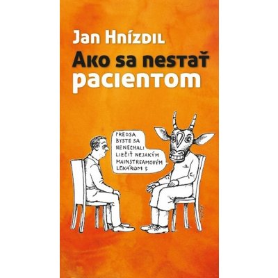 Ako sa nestať pacientom - Jan Hnízdil – Hledejceny.cz