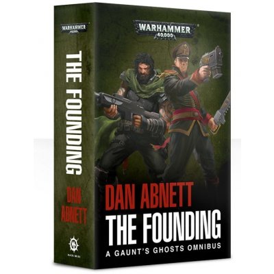 Games Workshop Warhammer 40.000 — The Founding: A Gaunt's Ghosts Omnibus (PB)