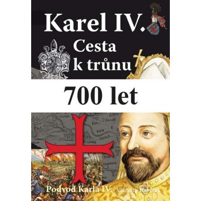 Karel IV. Cesta k trůnu – Hledejceny.cz