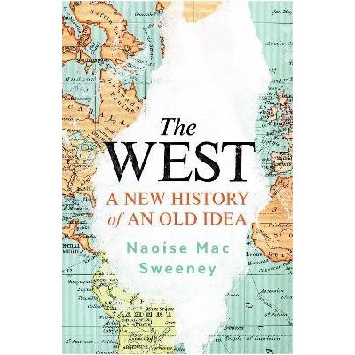 The West: A New History of an Old Idea