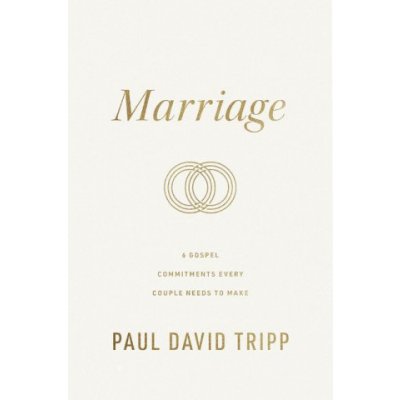 Marriage (Repackage): 6 Gospel Commitments Every Couple Needs to Make - Tripp Paul David – Zboží Dáma