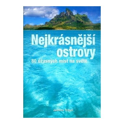Nejkrásnější ostrovy: 80 úžasných míst na světě – Hledejceny.cz