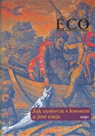 Jak cestovat s lososem a jiné eseje - Eco Umberto