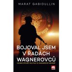 Bojoval jsem v řadách Wagnerovců - Marat Gabidullin – Hledejceny.cz