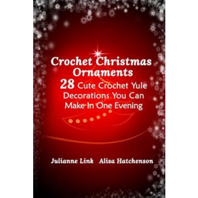 Crochet Christmas Ornaments: 28 Cute Crochet Yule Decorations You Can Make In One Evening – Hledejceny.cz