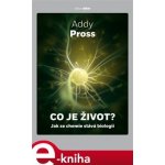 Pross Addy - Co je život? -- Jak se chemie stává biologií – Hledejceny.cz