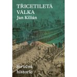 Třicetiletá válka / Stručná historie - Jan Kilián – Sleviste.cz