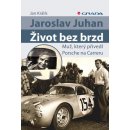 Jaroslav Juhan - Život bez brzd - Muž, který přivedl Porsche na