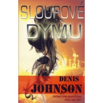 Sloupové dýmu -- National Book Award Winner Kniha roku 2007 - Denis Johnson