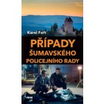 Případy šumavského policejního rady - Karel Fořt – Hledejceny.cz