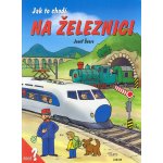 Jak to chodí na železnici - Dana Winklerová, Josef Švarc – Zbozi.Blesk.cz