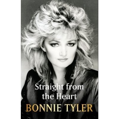 Straight From the Heart: BONNIE TYLER´S LONG AWAITED AUTOBIOGRAPHY