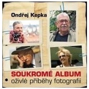 Soukromé album - Oživlé příběhy fotografií - Kepka Ondřej