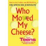 Who Moved My Cheese? For Teens - S. Johnson – Hledejceny.cz