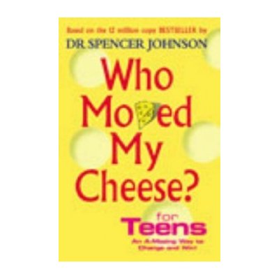 Who Moved My Cheese? For Teens - S. Johnson – Hledejceny.cz