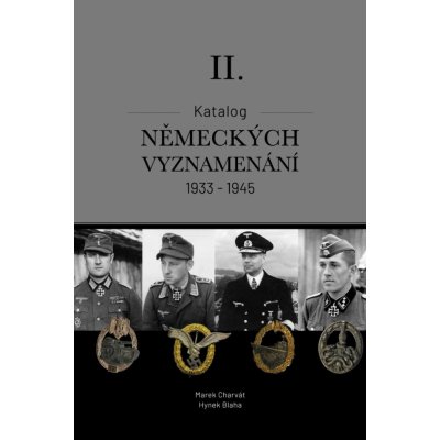 Katalog německých vyznamenání II. 1933-1945 - Charvát Marek Mgr. – Hledejceny.cz