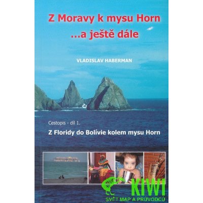 Haberman Vladislav: Z Moravy k mysu Horn … a ještě dále 1. Z Floridy do Bolívie kolem mysu Horn